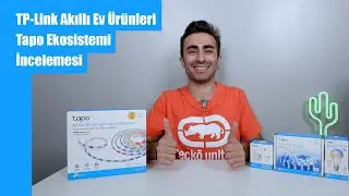 TP-Link Akıllı Ev Ürünleri - Tapo Ekosistemi İncelemesi
