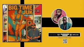 StickyWow - Big Time Juk (PlayDough Riddim)