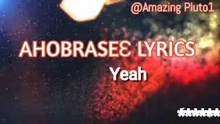 Ahobrase Lyrics, Yaw Sarpong ft Sarkodie and Asomafo. (AHOBRASE3 LYRICS )