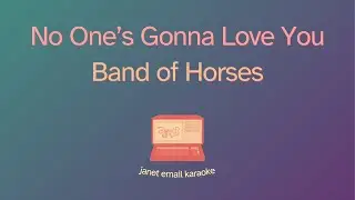 Band of Horses – No One's Gonna Love You (Karaoke)
