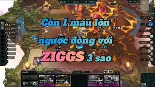 ZIGGS 3 sao - Lộn ngược dòng chỉ với 1 máu còn lại