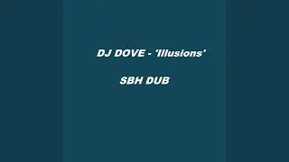 DJ Dove - ' Illusions' (SBH dub)