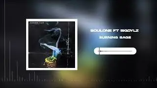 SoulOne - Burning Sage (ft BigDylz) [Audio]