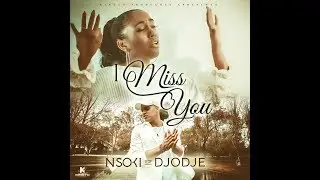 Nsoki feat Djodje - I Miss You (Official Lyric Video)