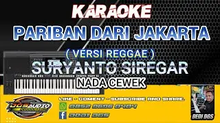 KARAOKE. PARIBAN DARI JAKARTA ( VERSI REGGAE ) - SURYANTO SIREGAR - NADA CEWEK - DGS AUDIO 2025.