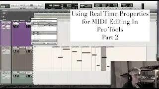 Advanced MIDI Editing in Pro Tools Ep. 5: Real Time Properties Part 2