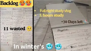 Late Night study 😪 in winter's 🥶|Backlog|11 wasted #youtube 