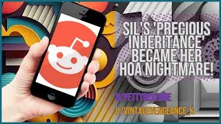 SIL's 'Precious Inheritance' Became Her HOA Nightmare!
