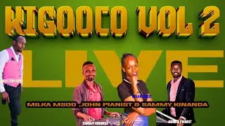 Kigooco Vol 2 Live | Milka Msoo, John Pianist & Sammy Kinanda