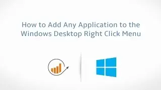 How to Add Any Application to the Windows Desktop Right Click Menu