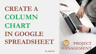 Create Column Chart in Google Spreadsheet | Project Management