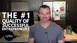 The #1 Quality of Successful Entrepreneurs | Mike Cooch | LVRG