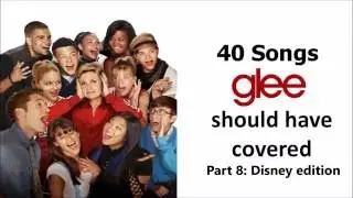 40 songs glee should have covered   (part 8: Disney edition)
