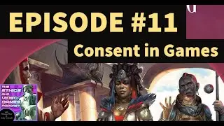 Episode 11: Consent in Games