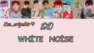 (T&uuml;rk&ccedil;e &ccedil;eviri) EXO (엑소) White Noise (백색소음)