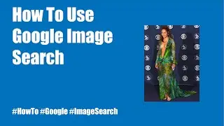 How To Use Google Image Search |  #HowTo #ImageSearch