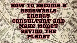 ChatGPT | How to Become a Renewable Energy Consultant and Make Money Saving the Planet