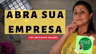 COMO ABRIR UMA EMPRESA E TER VISTO DE RESIDENTE - Dubai, Abu Dhabi - UAE