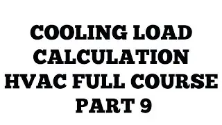 COOLING LOAD CALCULATION II HVAC FULL COURSE II PART 9