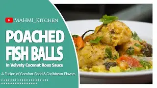 Poached Fish Balls in Velvety Coconut Roux Sauce | Caribbean Comfort with a Southern Twist