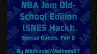 NBA Jam Old-School Edition (SNES hack): Special Guests (Part 2)