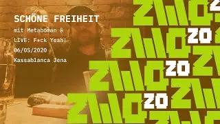 ZWO20 - Sch&ouml;ne Freiheit On Video - Metaboman & LIVE: F*ck Yeah! (06.05.2020)