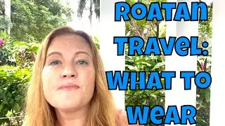 Unveiling The Perfect Travel Outfits For Roatan | Honduras!
