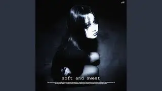 soft and sweet (Slowed)