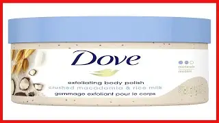 Dove Exfoliating Body Polish Scrub Reveals Visibly Smoother Skin Macadamia and Rice Milk Body Scrub