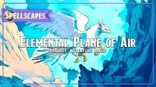 🌬️ Elemental Plane of Air | Fantasy Adventure Music
