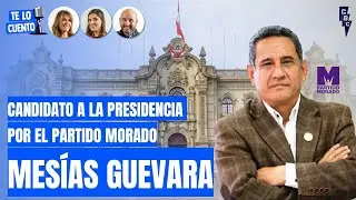 EN VIVO 🔴 | MES&Iacute;AS GUEVARA CANDIDATO A LA PRESIDENCIA POR EL PARTIDO MORADO | TE LO CUENTO