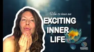 How To Have An Exciting Inner Life
