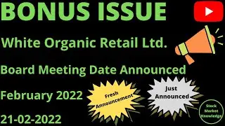 White Organic Retail Share Latest News  WORL  Bonus Issue  Board Meeting Date Announced  February 22