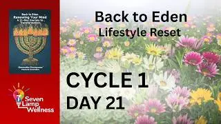 Day 21 Back to Eden Lifestyle Reset