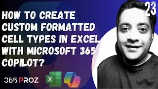 👉How To Create Custom Formatted Cell Types in Excel with Microsoft 365 Copilot? (Part 23)