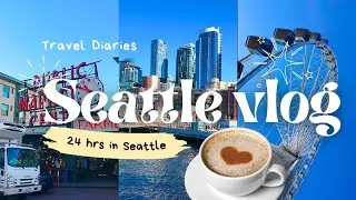 Travel Vlog | 24 hours in Seattle | Things to do + More!