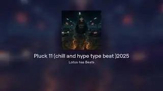 Pluck 11 (chill and hype type beat )2025