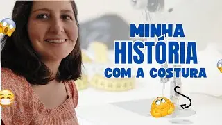 Minha história com a costura #costuraparainiciantes #dicasdecostura