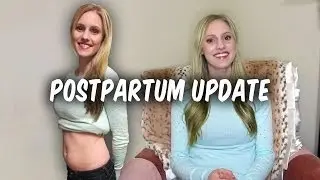 POSTPARTUM UPDATE!!