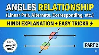 Angles Relationship Explained in Hindi | Easy Tricks |Lines and Angles | Part 2 #geometrybasics