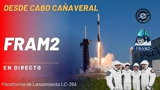 FRAM2 - Misión Privada de SpaceX hacia los Polos de la Tierra (DIRECTO DESDE CABO CAÑAVERAL)