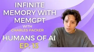 Charles Packer: Giving AI Infinite Memory with MemGPT | Humans of AI #13