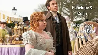 Penelope & Colin Bridgerton | Where Does My Heart Beat Now?