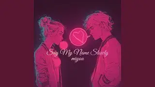 Say My Name Slowly