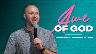 Awe of God | Psalm 139 | Ps Matt Sharrock