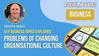 Problems of Changing Organisational Culture | A-Level, IB & BTEC Business