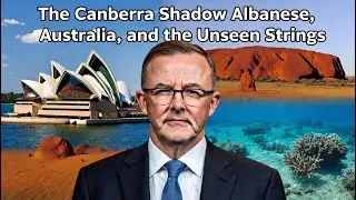 The Canberra Shadow   Albanese, Australia, and the Unseen Strings