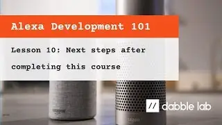 10 - Next steps after completing Alexa Development 101