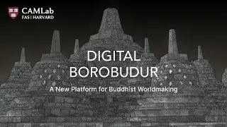 CAMLab Project | Digital Borobudur: Preserving a Global Monument for the Future