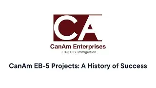 CanAm EB-5 Projects: A History of Success